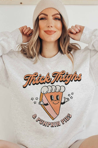 THICK THIGHS AND PUMPKIN PIES GRAPHIC SWEATSHIRT