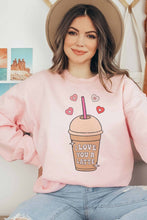 I LOVE YOU A Latte GRAPHIC SWEATSHIRT