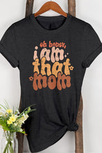 Oh Honey, I am That Mom, Mother's Graphic Tee